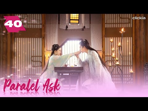 Paralel Aşk | 40. Bölüm | Love Better Than Immortality | Li Hongyi, Zhao Lusi, Wu Junyu | Clickia