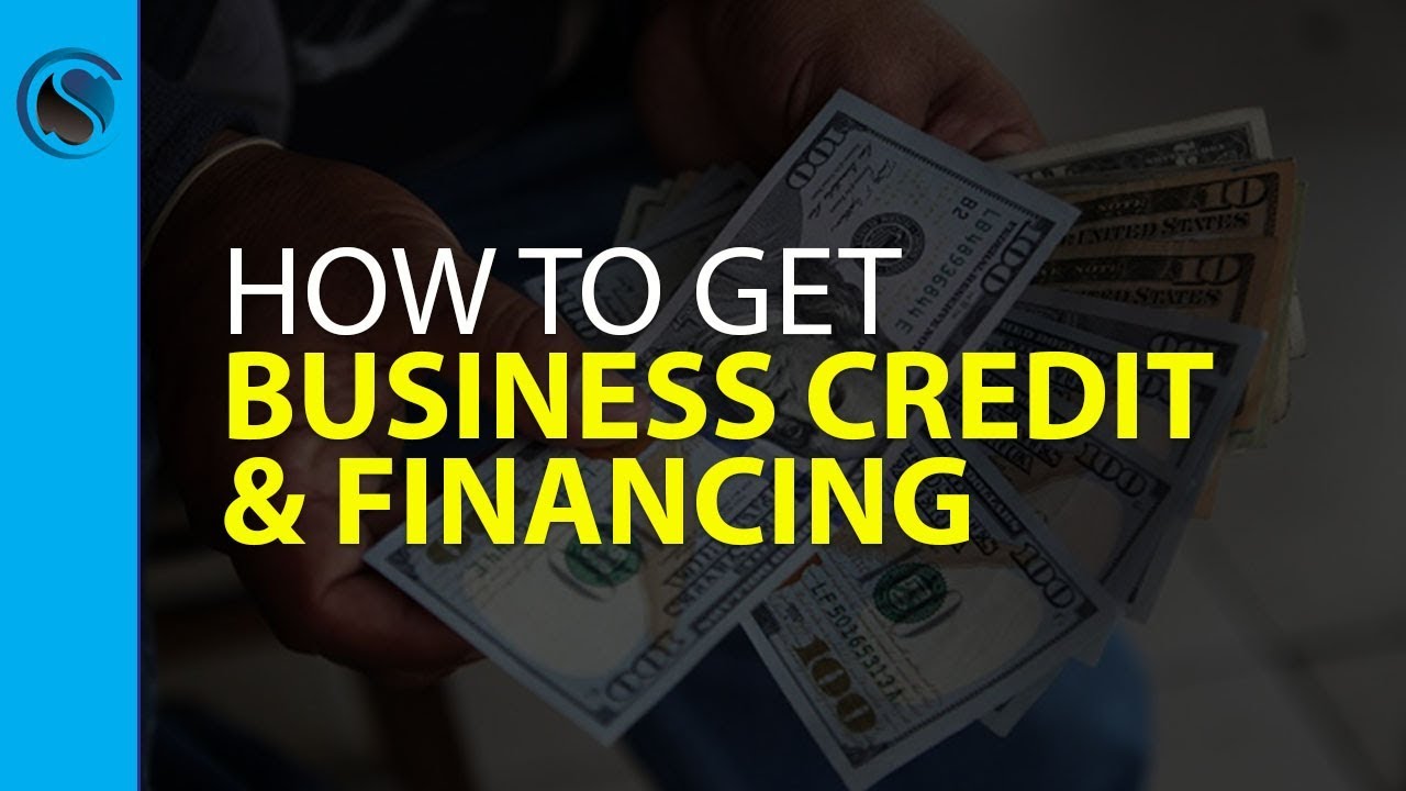 The Ultimate Guide To Getting Business Credit And Financing How To Easily Access Loans Credit Line - 