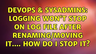 Celebrity DevOps & SysAdmins: Logging won't stop on log file after renaming/moving it.... how do I stop it? Profile