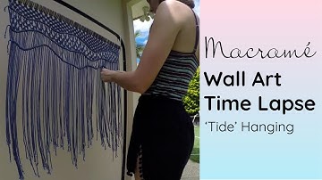 Macrame Wall Hanging "Tide" Time Lapse by Knot Calm