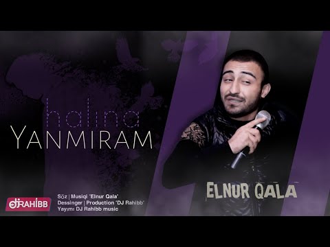 Elnur Qala- Yanmıram Halına | YENi | Official Video 2022