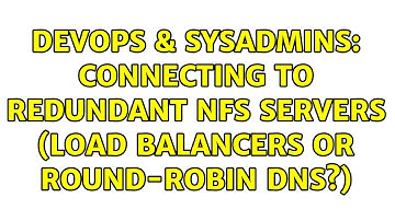 DevOps & SysAdmins: Connecting to Redundant NFS Servers (Load Balancers or Round-Robin DNS?)