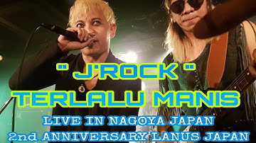 TERLALU MANIS Cover by " J-ROCKS " LIVE IN NAGOYA JAPAN #2nd ANNIVERSARY LANUS JAPAN
