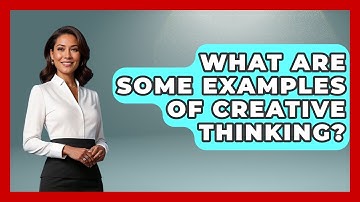 What Are Some Examples Of Creative Thinking? - The Personal Growth Path