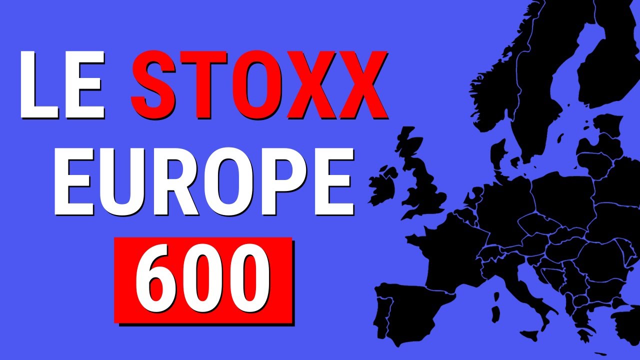stoxx New 2022 🚀 Qu'est-ce que le STOXX Europe 600 ?