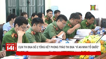 Cụm thi đua số 2 - CATP Hà Nội tổng kết phong trào thi đua "Vì an ninh tổ quốc" | Nhật ký 141