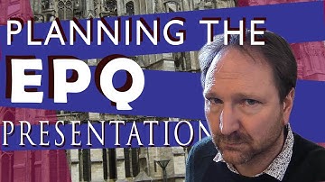 EPQ Planning the Presentation