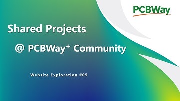 Shared Projects | PCBWay+ Community | PCBWay Website Exploration 05