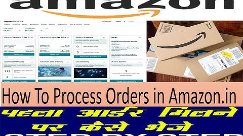 Amazon Order Processing In Hindi Amazon First Order Processing How To Download Amazon Shipping Label