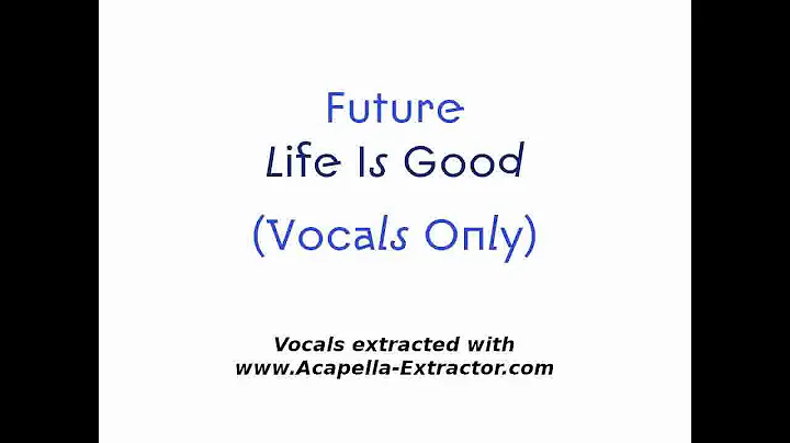 ISOLATED ACAPELLA /  Future (ft Drake) - Life Is Good