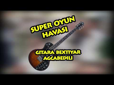 Super Mahnilar Reqs oyun havasi gitara Bextiyar Agcabedili Gitarada Super Ifa