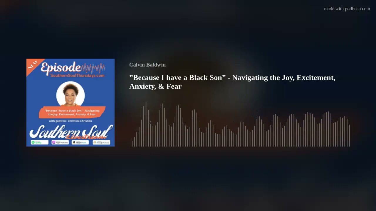 ”Because I have a Black Son” - Navigating the Joy, Excitement, Anxiety, & Fear