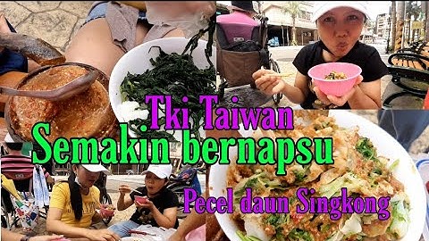 Tki  Taiwan  Semakin bernapsu . Pecel daun singkong  Uenak puol.