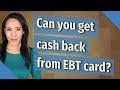 Can You Get Cash Back From Ebt Card / Snap Food Stamps Public Assistance