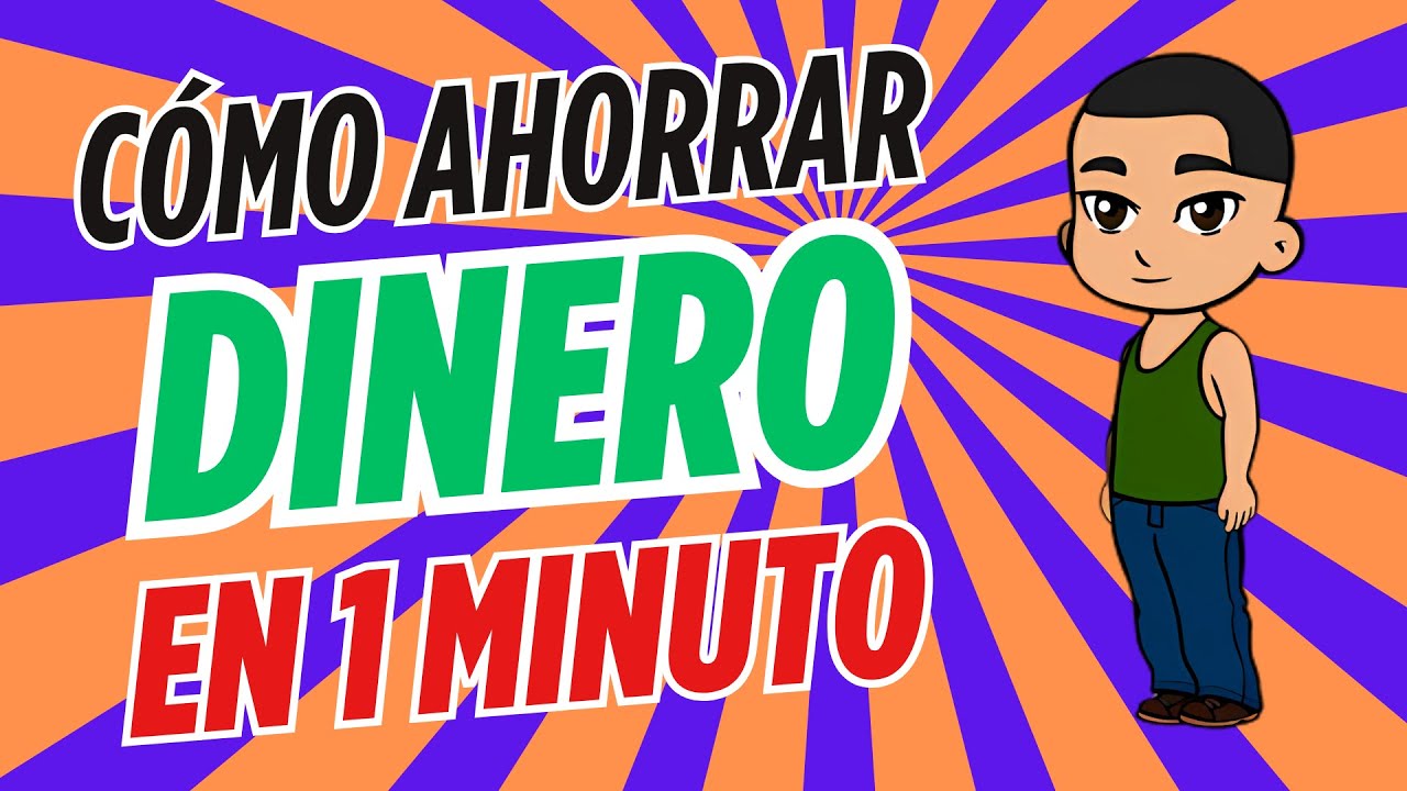 CÓMO AHORRAR DINERO EN 1 MINUTO - YouTube