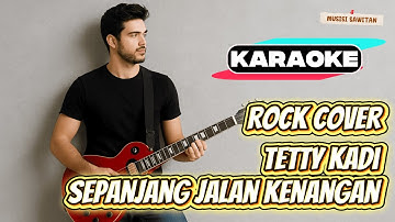 [KARAOKE] Sepanjang Jalan Kenangan – Tetty Kadi | Rock Version Cover By Vortexia