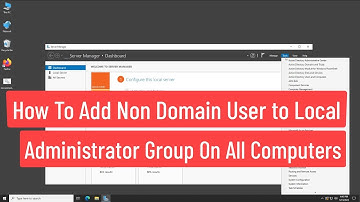 How to Add Non Domain User to Local Administrators Group on All Computers Using GPO In Server 2022