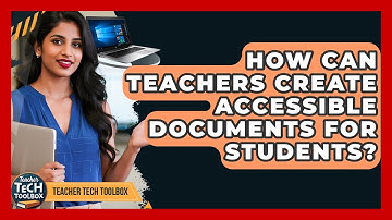 How Can Teachers Create Accessible Documents For Students? - Teacher Tech Toolbox