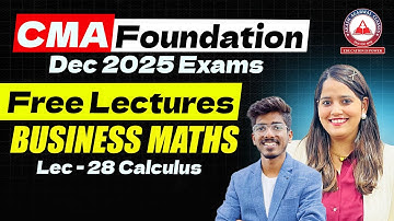 CMA Foundation | Maths Regular Lectures | Lec 28 Calculus | Dec 25 & June 26