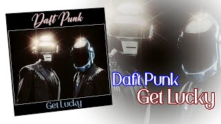 Daft Punk - Get Lucky (feat. Pharrell Williams and Nile Rodgers) [HQ Audio]