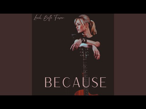 Because - Leah Belle Faser
