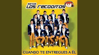 Video thumbnail of "Banda Los Recoditos   - Cuando Te Entregues A Él"