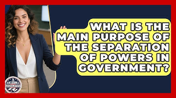What Is the Main Purpose of the Separation of Powers in Government? - Inside the Legislative Branch