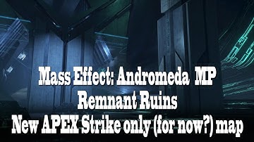 Mass Effect Andromeda MP & New Apex Strike Map