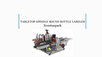 Tabletop Spindle Round Bottle Labeler |Neostarpack