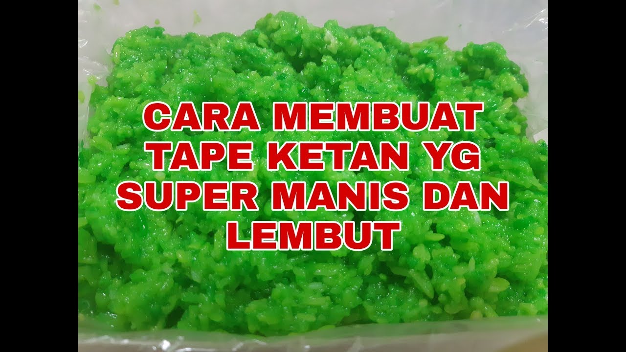 CARA MEMBUAT TAPE KETAN YG SUPER MANIS DAN LEMBUT YouTube