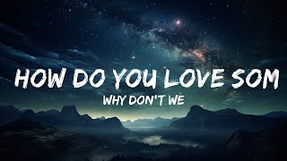 Why Don't We - How Do You Love Somebody (Lyrics)  | 15p Lyrics/Letra