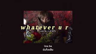 whatever u r - UMI ft. V of BTS (Thaisub)