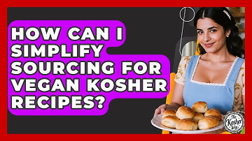 How Can I Simplify Sourcing For Vegan Kosher Recipes? - The Kosher Way