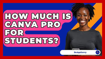 How Much Is Canva Pro For Students? - Be App Savvy