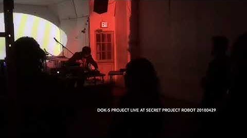 dok-s live at Secret project robot 20180429