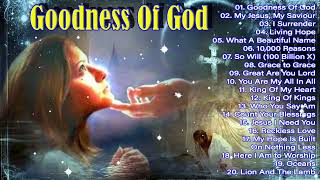 Goodness Of God 🙏 Best Playlist Praise & Worship Songs 2024