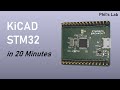 KiCad STM32 Hardware Design - An Overview in 20 Minutes