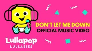 Смотреть клип Lullapop - Don'T Let Me Down (Official Audio)