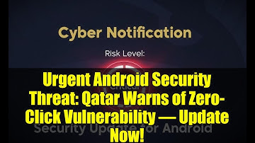 Urgent Android Security Threat: Qatar Warns of Zero-Click Vulnerability – Update Now!