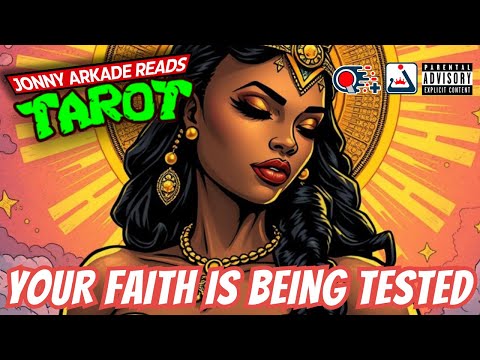 YOUR FAITH IS BEING TESTED TAROT CARD READING Jonny Arkade 