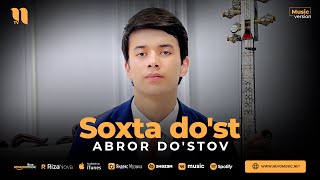 Abror Do'stov - Soxta do'st (audio 2023)