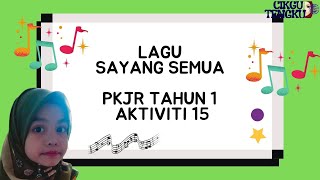 LAGU SAYANG SEMUA | BUKU PENDIDIKAN KESELAMATAN JALAN RAYA (PKJR) TAHUN 1 AKTIVITI 15 M/S 15