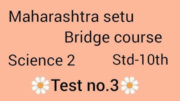 Maharashtra setu bridge course#10th class#Science 2#Test no.3 (in English)#setu abhyaskram