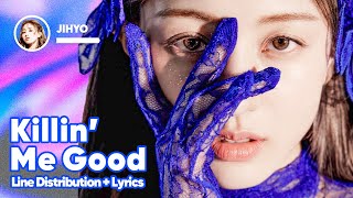 JIHYO - Killin' Me Good (Line Distribution + Lyrics Karaoke) PATREON REQUESTED