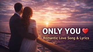 Only You – Emotional Romantic Love Song with Lyrics | Cinematic Night Vibes