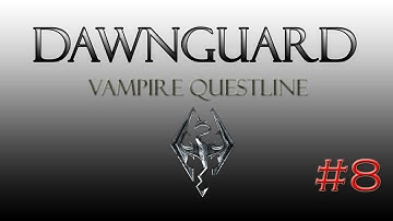 Skyrim: Dawnguard- Vampire Questline- Ep.8