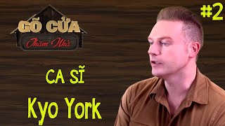 🔴 Kyo York - Những Chia Sẻ Thẫm Đẫm Nước Mắt Người Gốc Mỹ Nhưng Yêu Quý Đất Việt | PHẦN 2