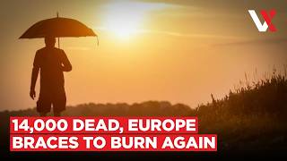 Europe Ready For Next Heatwave? Scientists Warn Of "Limits To Adaptation" As Heat Kills 14K | VERTEX