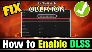 Fix Oblivion Remastered Missing Upscaler/Frame Gen | Enable DLSS or DLAA in Oblivion
