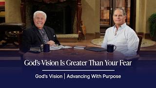 God’s Vision Is Greater Than Your Fear